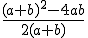 \frac{(a+b)^2-4ab}{2(a+b)}